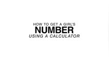 How To Get Any Girl's Number Using A Calculator