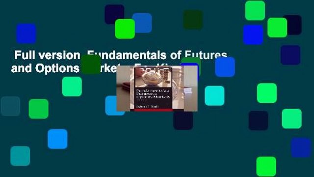 Full version Fundamentals of Futures and Options Markets For Kindle
