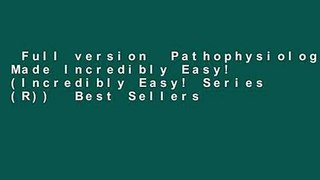 Full version  Pathophysiology Made Incredibly Easy! (Incredibly Easy! Series (R))  Best Sellers