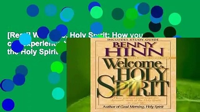 [Read] Welcome, Holy Spirit: How you can experience the dynamic work of the Holy Spirit in your