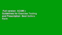 Full version  ACSM s Guidelines for Exercise Testing and Prescription  Best Sellers Rank : #2
