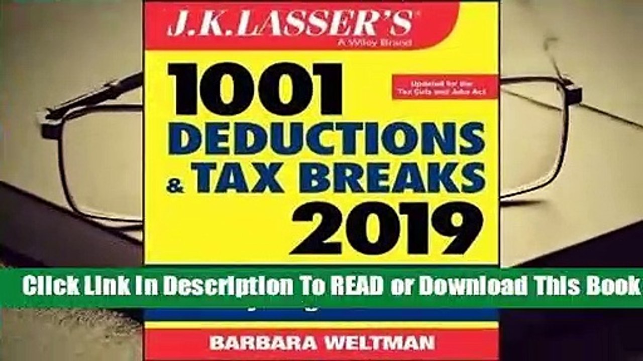 [Read] J.K. Lasser's 1001 Deductions and Tax Breaks 2019: Your Complete Guide to Everything