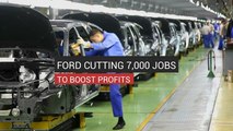 Ford Cutting 7,000 Jobs To Boost Profits