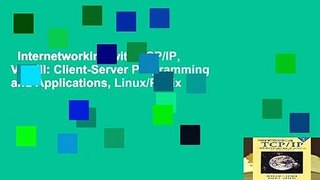 Internetworking with TCP/IP, Vol. III: Client-Server Programming and Applications, Linux/Posix