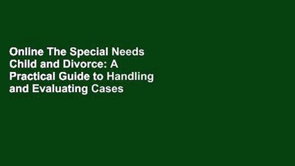 Online The Special Needs Child and Divorce: A Practical Guide to Handling and Evaluating Cases