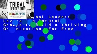 [Read] Tribal Leadership: Leveraging Natural Groups to Build a Thriving Organization  For Free