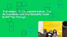 Full version  S.E.X., second edition: The All-You-Need-To-Know Sexuality Guide to Get You Through