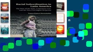Full version  Racial Subordination in Latin America: The Role Of The State, Customary Law, And