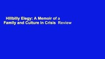 Hillbilly Elegy: A Memoir of a Family and Culture in Crisis  Review