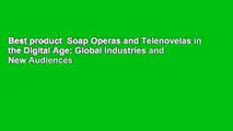 Best product  Soap Operas and Telenovelas in the Digital Age: Global Industries and New Audiences