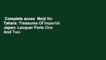 Complete acces  Meiji No Takara: Treasures Of Imperial Japan: Lacquer Parts One And Two (The