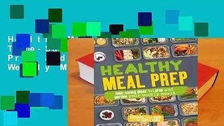 Healthy Meal Prep: Time-Saving Plans to Prep and Portion Your Weekly Meals