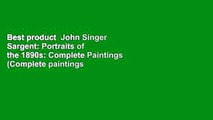 Best product  John Singer Sargent: Portraits of the 1890s: Complete Paintings (Complete paintings
