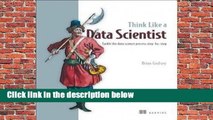 Think Like a Data Scientist: Tackle the data science process step-by-step