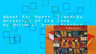 About For Books  Tiwanaku: Ancestors of the Inca by Margaret Young-Sanchez