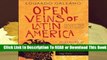 [Read] Open Veins of Latin America: Five Centuries of the Pillage of a Continent  For Free