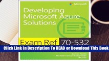 Full E-book Exam Ref 70-532 Developing Microsoft Azure Solutions  For Full