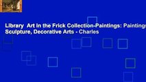 Library  Art in the Frick Collection-Paintings: Paintings, Sculpture, Decorative Arts - Charles