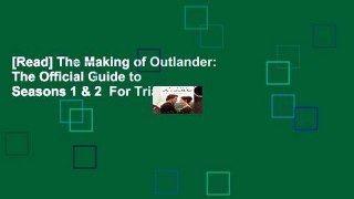 [Read] The Making of Outlander: The Official Guide to Seasons 1 & 2  For Trial