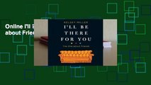 Online I'll Be There for You: The One about Friends  For Kindle