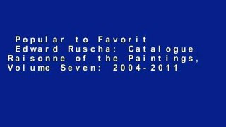 Popular to Favorit  Edward Ruscha: Catalogue Raisonne of the Paintings, Volume Seven: 2004-2011