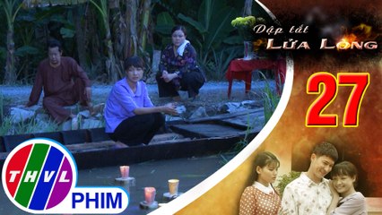 6:44 THVL|Dập tắt lửa lòng -Tập 27[5]: Gặp Hoa ở bến sông, Thảo chửi Hoa rảnh rang mà không đi thăm chồng
