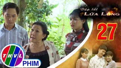 THVL | Dập tắt lửa lòng - Tập 27[1]: Bà Hội xuống nước năn nỉ Hoa không được liền giở giọng dọa nạt