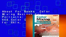 About For Books  Color Mixing Recipes for Portraits: More Than 500 Color Cominations for Skin,