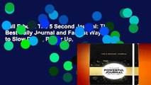 Full E-book The 5 Second Journal: The Best Daily Journal and Fastest Way to Slow Down, Power Up,