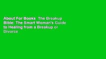 About For Books  The Breakup Bible: The Smart Woman's Guide to Healing from a Breakup or Divorce