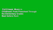 Full E-book  Music in Childhood: From Preschool Through the Elementary Grades  Best Sellers Rank