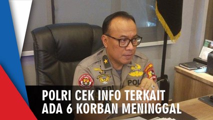 Anies Baswedan Sebut Terdapat 6 Korban Tewas dalam Kerusuhan, Polri Masih Cek Kebenarannya