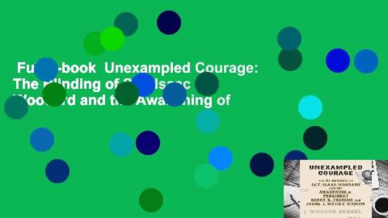 Full E-book  Unexampled Courage: The Blinding of Sgt. Isaac Woodard and the Awakening of