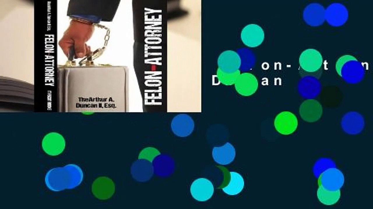 Complete acces  Felon-Attorney by Thearthur A. Duncan II