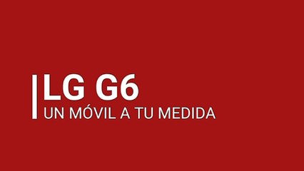 ¿Todavía no sabes por qué el LG G6 es un móvil ideal para ti?
