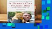 About For Books  A Street Cat Named Bob: And How He Saved My Life Complete