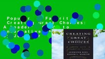 Popular to Favorit  Creating Great Choices: A Leader's Guide to Integrative Thinking by Jennifer
