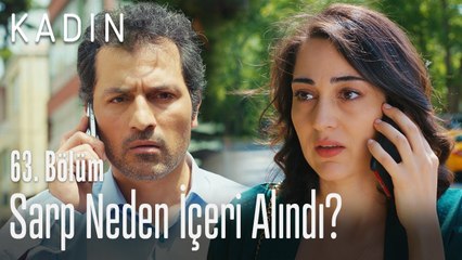 Sarp neden içeri alındı? - Kadın 63. Bölüm