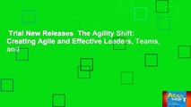 Trial New Releases  The Agility Shift: Creating Agile and Effective Leaders, Teams, and