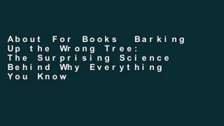 About For Books  Barking Up the Wrong Tree: The Surprising Science Behind Why Everything You Know