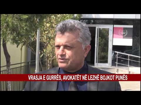 VRASJA E GURRËS, AVOKATËT NË LEZHË BOJKOT PUNËS