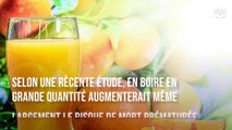 Les jus de fruits aussi peuvent augmenter le risque de mort prématurée