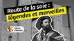 La route de la soie : mythes et merveilles