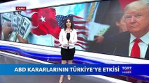 ABD Kararları Türkiye’yi Etkisi Nasıl Etkileyecek?