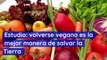 Estudio: volverse vegano es la mejor manera de salvar la Tierra