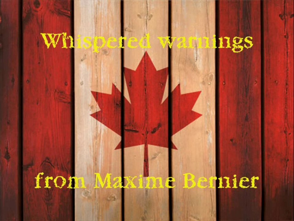 Whispered warnings from Maxime Bernier