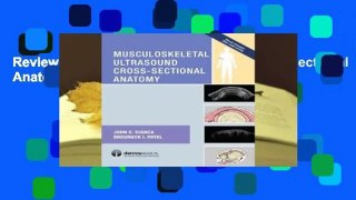Review  Musculoskeletal Ultrasound Cross-Sectional Anatomy - John Cianca