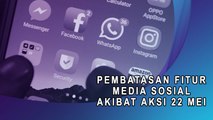 Pembatasan Fitur Media Sosial Akibat Aksi 22 Mei