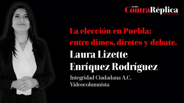 La elección en Puebla: entre dimes, diretes y debate.