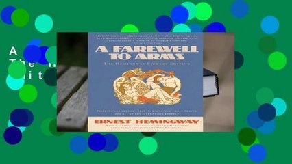 A Farewell to Arms: The Hemingway Library Edition